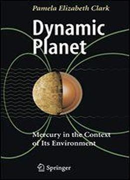 Dynamic Planet: Mercury In The Context Of Its Environment