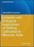 Economic And Ecological Implications Of Shifting Cultivation In Mizoram, India (Environmental Science And Engineering)