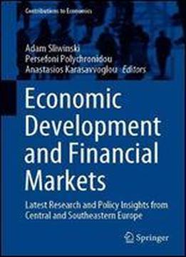 Economic Development And Financial Markets: Latest Research And Policy Insights From Central And Southeastern Europe (contributions To Economics)