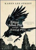 Edgar Allan Poe And The Jewel Of Peru: A Poe And Dupin Mystery (Poe And Dupin Mysteries)