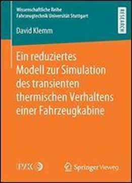 Ein Reduziertes Modell Zur Simulation Des Transienten Thermischen Verhaltens Einer Fahrzeugkabine (wissenschaftliche Reihe Fahrzeugtechnik Universitat Stuttgart)