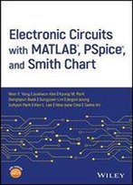 Electronic Circuits With Matlab, Pspice, And Smith Chart