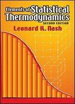 Elements Of Statistical Thermodynamics: Second Edition