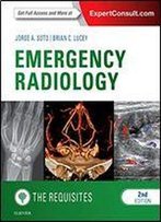 Emergency Radiology: The Requisites, 2e (Requisites In Radiology)