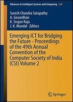 Emerging Ict For Bridging The Future - Proceedings Of The 49th Annual Convention Of The Computer Society Of India Csi Volume 2 (Advances In Intelligent Systems And Computing)