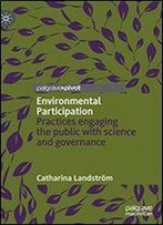 Environmental Participation: Practices Engaging The Public With Science And Governance