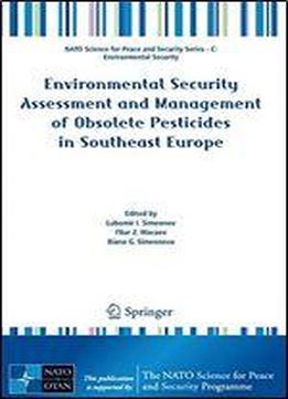 Environmental Security Assessment And Management Of Obsolete Pesticides In Southeast Europe
