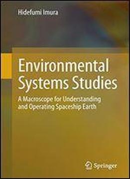 Environmental Systems Studies: A Macroscope For Understanding And Operating Spaceship Earth