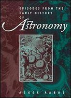 Episodes From The Early History Of Astronomy