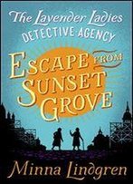 Escape From Sunset Grove (Lavender Ladies Detective Agency Book 2)