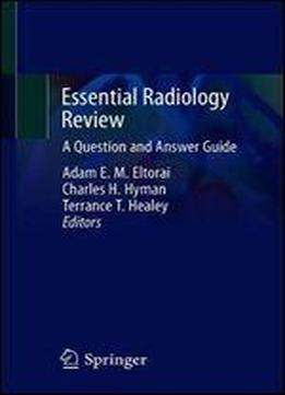 Essential Radiology Review: A Question And Answer Guide