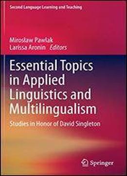 Essential Topics In Applied Linguistics And Multilingualism: Studies In Honor Of David Singleton (second Language Learning And Teaching)