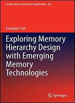 Exploring Memory Hierarchy Design With Emerging Memory Technologies (lecture Notes In Electrical Engineering)