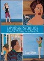 Exploring Psychology In Modules, 8th Edition