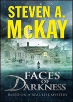 Faces Of Darkness: Based On A Real-Life Mystery