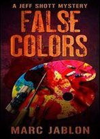 False Colors: A Jeff Shott Mystery