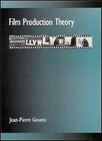 Film Production Theory (Suny Series Cultural Studies In Cinema/Video)
