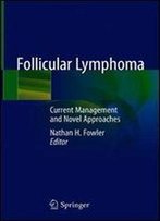 Follicular Lymphoma: Current Management And Novel Approaches