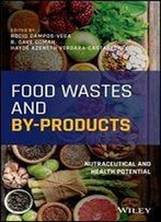 Food Wastes And By-Products: Nutraceutical And Health Potential