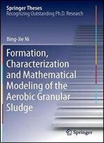 Formation, Characterization And Mathematical Modeling Of The Aerobic Granular Sludge (Springer Theses)