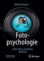 Fotopsychologie: Fotos Sehen, Verstehen, Gestalten