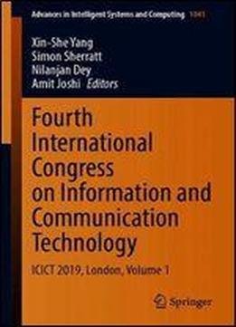 Fourth International Congress On Information And Communication Technology: Icict 2019, London, Volume 1 (advances In Intelligent Systems And Computing)