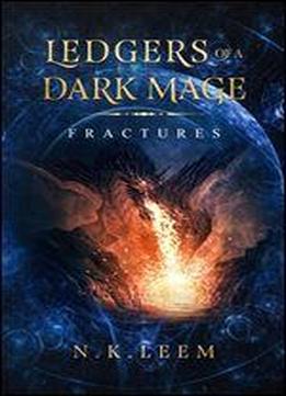 Fractures (ledgers Of A Dark Mage Book 1)