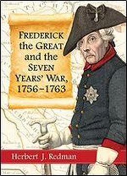 Frederick The Great And The Seven Years War, 17561763