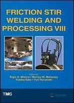 Friction Stir Welding And Processing Viii (The Minerals, Metals & Materials Series)