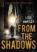 From The Shadows (Detective Sergeant Catherine Bishop Series Book 3)