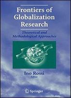 Frontiers Of Globalization Research: : Theoretical And Methodological Approaches