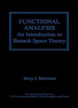 Functional Analysis: An Introduction To Banach Space Theory