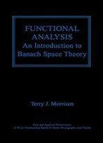 Functional Analysis: An Introduction To Banach Space Theory