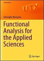 Functional Analysis For The Applied Sciences