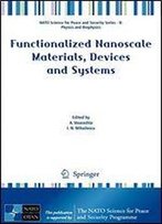 Functionalized Nanoscale Materials, Devices And Systems (Nato Science For Peace And Security Series B: Physics And Biophysics)