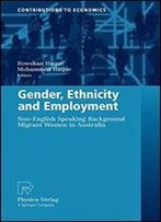 Gender, Ethnicity And Employment: Non-English Speaking Background Migrant Women In Australia (Contributions To Economics)