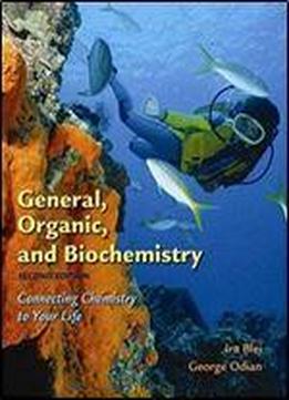General, Organic, And Biochemistry: Connecting Chemistry To Your Life, 2nd Edition