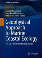 Geophysical Approach To Marine Coastal Ecology: The Case Of Iriomote Island, Japan (Springer Oceanography)