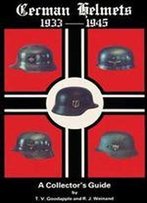 German Helmets 1933-1945 Vol.I: A Collector's Guide