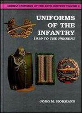 German Uniforms Of The 20th Century Volume 2: Uniforms Of The Infantry 1919-to The Present