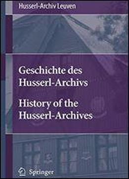 Geschichte Des Husserl-archivs History Of The Husserl-archives (english And German Edition)