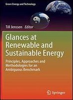 Glances At Renewable And Sustainable Energy: Principles, Approaches And Methodologies For An Ambiguous Benchmark (Green Energy And Technology)