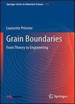 Grain Boundaries: From Theory To Engineering (Springer Series In Materials Science)