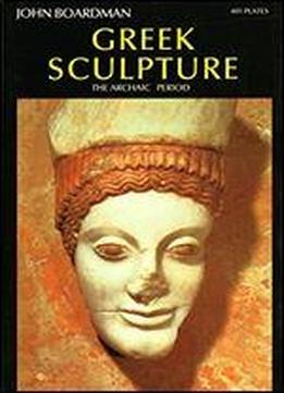 Greek Sculpture: The Archaic Period : A Handbook
