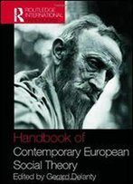Handbook Of Contemporary European Social Theory