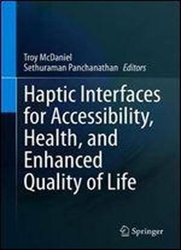 Haptic Interfaces For Accessibility, Health, And Enhanced Quality Of Life