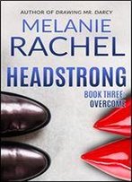 Headstrong: Book Three: Overcome