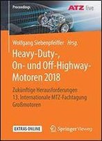 Heavy-Duty-, On- Und Off-Highway-Motoren 2018: Zuknftige Herausforderungen 13. Internationale Mtz-Fachtagung Gromotoren