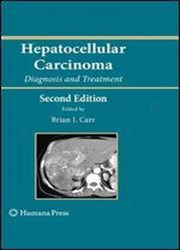 Hepatocellular Carcinoma: Diagnosis And Treatment (current Clinical Oncology)