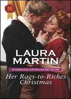 Her Rags-To-Riches Christmas (Scandalous Australian Bachelors Book 3)